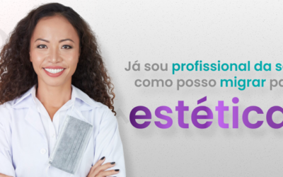 Já sou profissional da saúde, como posso migrar para a estética?