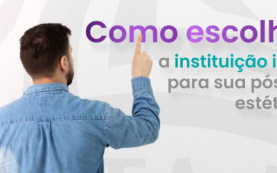 Como escolher a instituição ideal para sua pós em estética?
