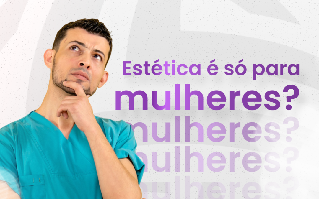 Estética é só para mulheres? O espaço crescente dos profissionais homens no mercado de estética