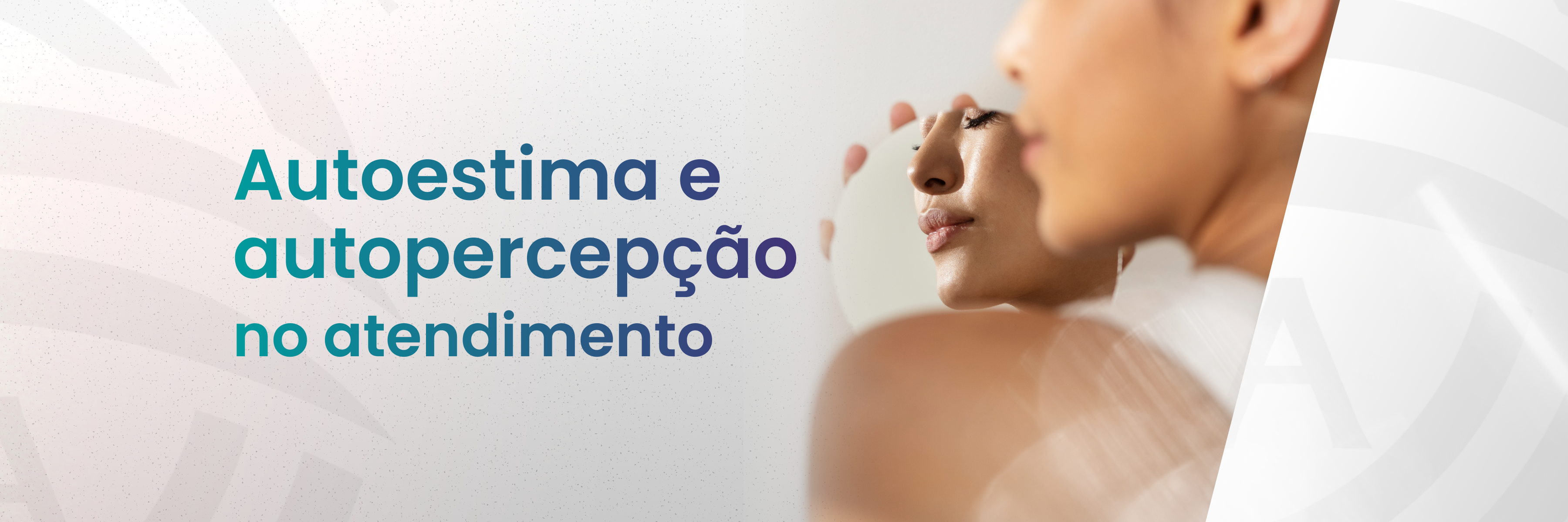 A estética que não se vê_ como trabalhar autoestima e autopercepção no atendimento