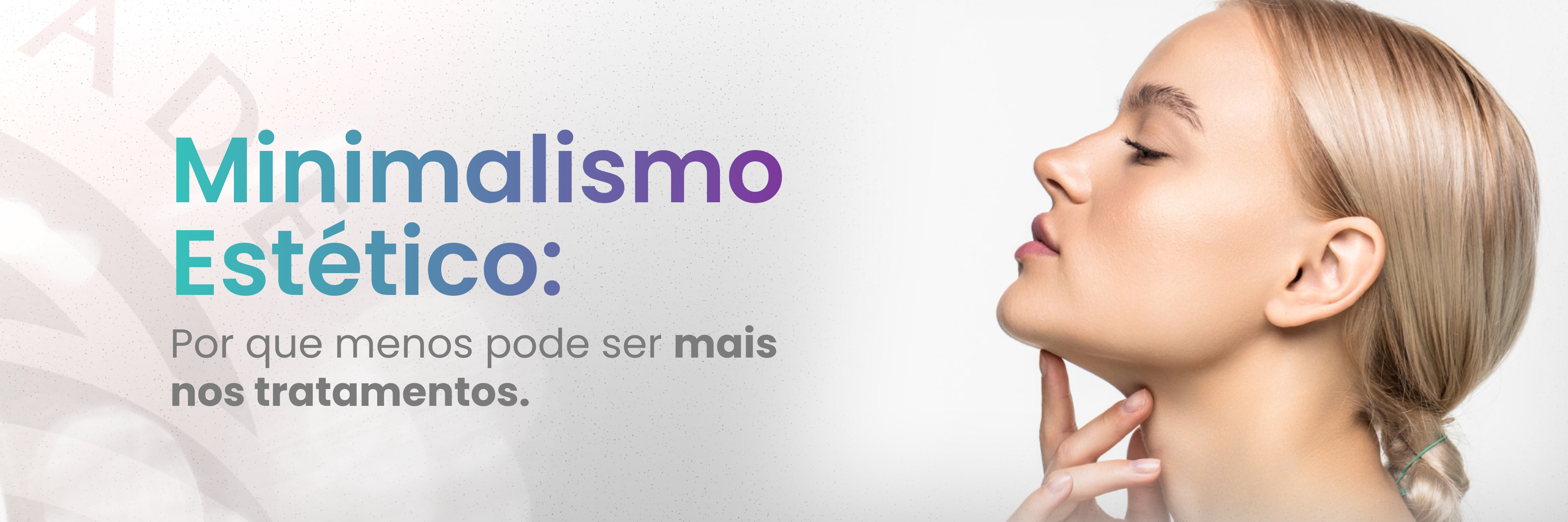 04 – BLOG – ITA – SET – Minimalismo Estético_ Por Que Menos Pode Ser Mais nos Tratamentos