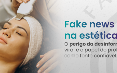 Fake news na estética: o perigo da desinformação viral e o papel do profissional como fonte confiável